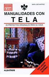 Papel MANUALIDADES CON TELA 25 PROYECTOS ORIGINALES PARA SU CASA [MOLDE TAMÑO NATURAL](DECORE USTED MISMO)