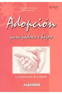 Papel ADOPCION PARA PADRES E HIJOS LA CONSTRUCCION DE LA FAMILIA (COLECCION CRECER HOY) (RUSTICA)