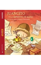 Papel JUANCITO Y LA IMPRENTA DE MANO (JOHANNES GUTENBER)(ENCU  ADERNADO)