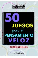 Papel 50 JUEGOS PARA EL PENSAMIENTO VELOZ (COLECCION MENTE EN MOVIMIENTO)