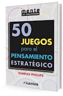 Papel 50 JUEGOS PARA EL PENSAMIENTO ESTRATEGICO (COLECCION MENTE EN MOVIMIENTO)