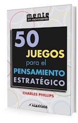 Papel 50 JUEGOS PARA EL PENSAMIENTO ESTRATEGICO (COLECCION MENTE EN MOVIMIENTO)