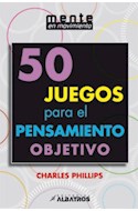 Papel 50 JUEGOS PARA EL PENSAMIENTO OBJETIVO (MENTE EN MOVIMI  ENTO)