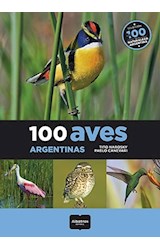 Papel 100 AVES ARGENTINAS (COLECCION LOS 100 DE LA NATURALEZA ARGENTINA)