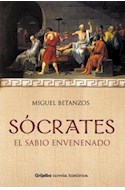Papel SOCRATES EL SABIO ENVENENADO (COLECCION NOVELA HISTORICA)