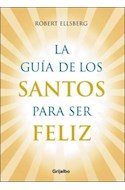 Papel GUIA DE LOS SANTOS PARA SER FELIZ (COLECCION AUTOAYUDA Y SUPERACION)