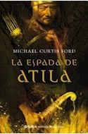 Papel ESPADA DE ATILA (COLECCION NOVELA HISTORICA)