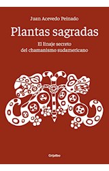 Papel PLANTAS SAGRADAS EL LINAJE SECRETO DEL CHAMANISMO SUDAMERICANO (COLEC. AUTOAYUDA Y SUPERACION)