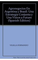 Papel AGRONEGOCIOS EN ARGENTINA Y BRASIL UNA ESTRATEGIA CONJUNTA Y UNA VISION A FUTURO