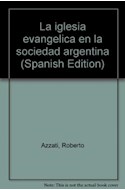 Papel IGLESIAS EVANGELICAS Y LA SOCIEDAD ARGENTINA LAS