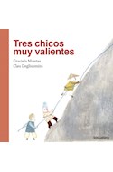 Papel TRES CHICOS MUY VALIENTES (COLECCION PEQUEÑAS HISTORIAS)