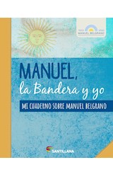 Papel MANUEL LA BANDERA Y YO MI CUADERNO SOBRE MANUEL BELGRANO (NOVEDAD 2020)