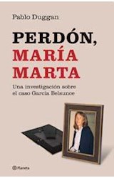 Papel PERDON MARIA MARTA UNA INVESTIGACION SOBRE EL CASO GARC  IA BELSUNCE (RUSTICA)