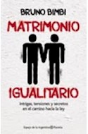 Papel MATRIMONIO IGUALITARIO (INTRIGAS TENSIONES Y SECRETOS EN EL CAMINO HACIA LA LEY) (ESPEJO DE LA A