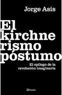 Papel KIRCHNERISMO POSTUMO EL EPILOGO DE LA REVOLUCION IMAGINARIA