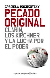 Papel PECADO ORIGINAL CLARIN LOS KIRCHNER Y LA LUCHA POR EL PODER (SERIE ESPEJO DE LA ARGENTINA)