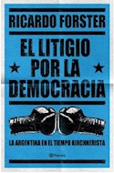 Papel LITIGIO POR LA DEMOCRACIA LA ARGENTINA EN EL TIEMPO KIRCHNERISTA (RUSTICA)