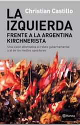 Papel IZQUIERDA FRENTE A LA ARGENTINA KIRCHNERISTA UNA VISION  ALTERNATIVA AL RELATO GUBERNAMENTA