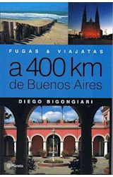 Papel FUGAS Y VIAJATAS A 400 KM DE BUENOS AIRES (FUGAS Y VIAJES)