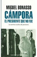 Papel CAMPORA EL PRESIDENTE QUE NO FUE (COLECCION ESPEJO DE LA ARGENTINA) (RUSTICA)