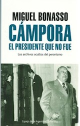 Papel CAMPORA EL PRESIDENTE QUE NO FUE (COLECCION ESPEJO DE LA ARGENTINA) (RUSTICA)