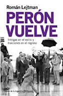Papel PERON VUELVE INTRIGAS EN EL EXILIO Y TRAICIONES EN EL REGRESO (ESPEJO DE LA ARGENTINA)
