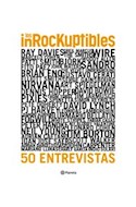 Papel INROCKUPTIBLES 50 ENTREVISTAS (RUSTICO)