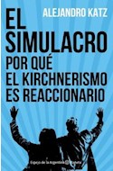 Papel SIMULACRO POR QUE EL KIRCHNERISMO ES REACCIONARIO (COLECCION ESPEJO DE LA ARGENTINA) (RUST.