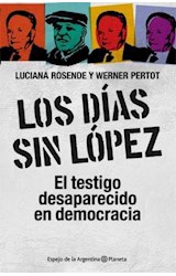 Papel DIAS SIN LOPEZ EL TESTIGO DESAPARECIDO EN DEMOCRACIA (ESPEJO DE LA ARGENTINA)