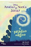 Papel PASADIZO MAGICO (AMIGAS DE NUNCA JAMAS 2) (DISNEY)