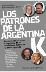Papel PATRONES DE LA ARGENTINA K LOS NEGOCIOS EL PODER Y LA POLITICA DE LOS VERDADEROS DUEÑOS DE