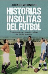 Papel HISTORIAS INSOLITAS DEL FUTBOL CURIOSIDADES Y CASOS INCREIBLES DEL FUTBOL MUNDIAL