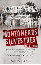 Papel MONTONEROS SILVESTRES (1976-1983) HISTORIAS DE RESISTENCIA A LA DICTADURA EN EL SUR DEL CO