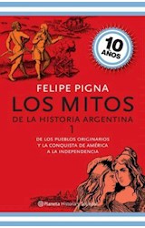 Papel MITOS DE LA HISTORIA ARGENTINA 1 DE LOS PUEBLOS ORIGINARIOS Y LA CONQUISTA DE AMERICA A LA