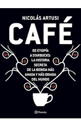 Papel CAFE DE ETIOPIA A STARBUCKS LA HISTORIA SECRETA DE LA BEBIDA MAS AMADA Y MAS ODIADA DEL MUNDO