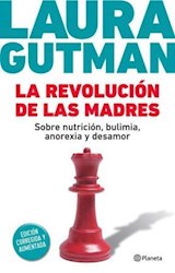 Papel REVOLUCION DE LAS MADRES SOBRE NUTRICION BULIMIA ANOREXIA Y DESAMOR (EDICION CORREGIDA Y AMPLIADA)