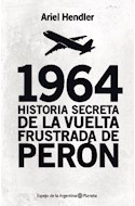 Papel 1964 HISTORIA SECRETA DE LA VUELTA FRUSTRADA DE PERON (COLECCION ESPEJO DE LA ARGENTINA)