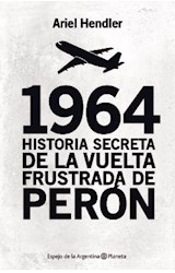 Papel 1964 HISTORIA SECRETA DE LA VUELTA FRUSTRADA DE PERON (COLECCION ESPEJO DE LA ARGENTINA)