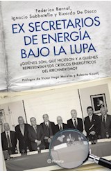 Papel EX SECRETARIOS DE ENERGIA BAJO LA LUPA QUIENES SON QUE  HICIERON Y A QUIENES REPRESENTAN LO