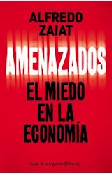 Papel AMENAZADOS EL MIEDO EN LA ECONOMIA (COLECCION ESPEJO DE LA ARGENTINA)