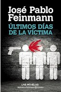 Papel ULTIMOS DIAS DE LA VICTIMA (BIBLIOTECA FEINMANN)