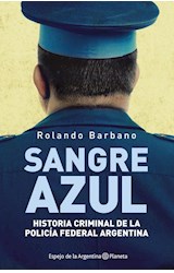 Papel SANGRE AZUL HISTORIA CRIMINAL DE LA POLICIA FEDERAL ARGENTINA (ESPEJO DE LA ARGENTINA)