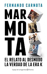 Papel MARMOTA EL RELATO AL DESNUDO LA VERDAD DE LA ERA K (ESPEJO DE LA ARGENTINA)