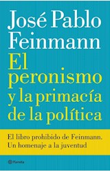 Papel PERONISMO Y LA PRIMACIA DE LA POLITICA (RUSTICO)