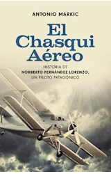 Papel CHASQUI AEREO HISTORIA DE NORBERTO FERNANDEZ LORENZO UN PILOTO PATAGONICO