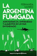Papel ARGENTINA FUMIGADA AGROQUIMICOS ENFERMEDAD Y ALIMENTOS EN UN PAIS ENVENENADO (ESPEJO DE LA ARGENTINA
