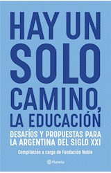 Papel HAY UN SOLO CAMINO LA EDUCACION DESAFIOS Y PROPUESTAS PARA LA ARGENTINA DEL SIGLO XXI