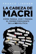 Papel CABEZA DE MACRI COMO PIENSA VIVE Y MANDA EL PRIMER PRESIDENTE DE LA NO POLITICA