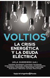 Papel VOLTIOS LA CRISIS ENERGETICA Y LA DEUDA ELECTRICA (RUSTICA)
