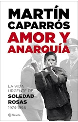 Papel AMOR Y ANARQUIA LA VIDA URGENTE DE SOLEDAD ROSAS 1974-1998
